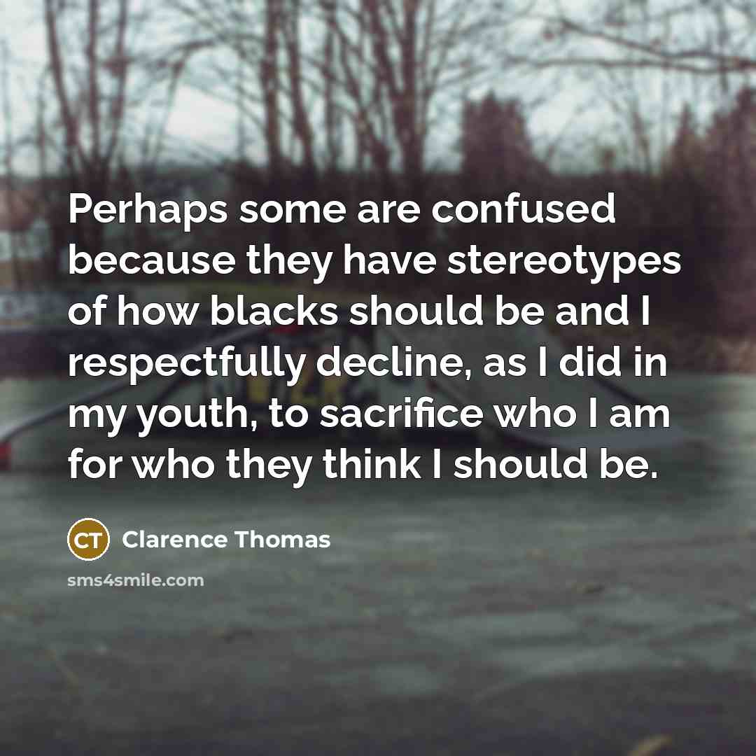 “Perhaps some are confused because they have stereotypes of how…” quote by Clarence Thomas