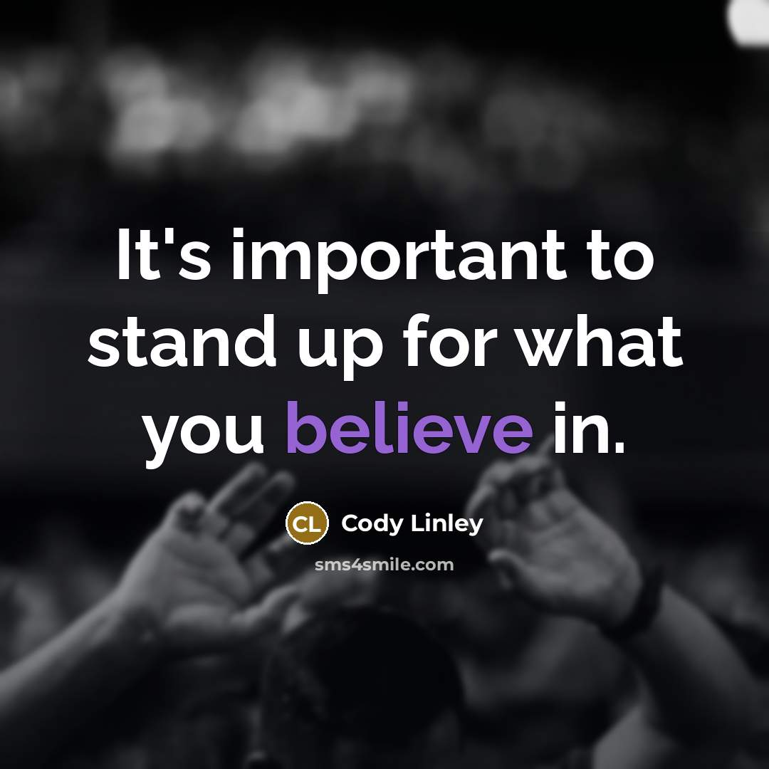 “It's important to stand up for what you believe in.…” quote by Cody Linley