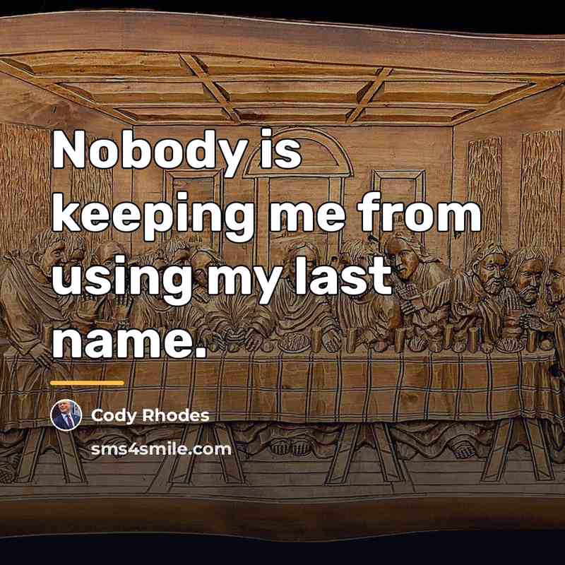 “Nobody is keeping me from using my last name.…” quote by Cody Rhodes