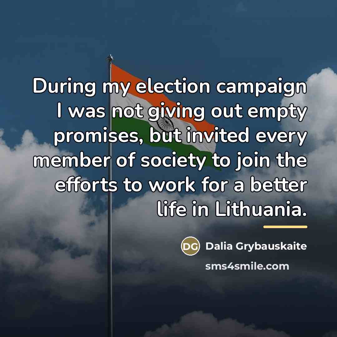“During my election campaign I was not giving out empty…” quote by Dalia Grybauskaite