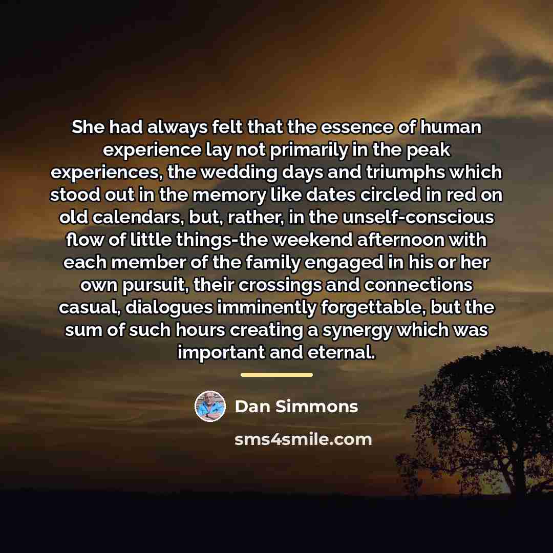 “She had always felt that the essence of human experience…” quote by Dan Simmons