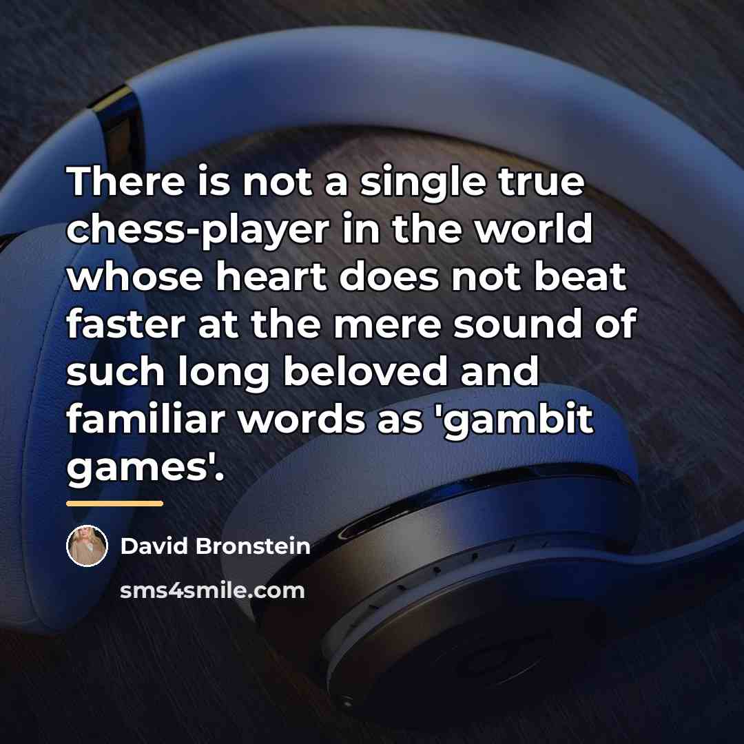 “There is not a single true chess-player in the world…” quote by David Bronstein