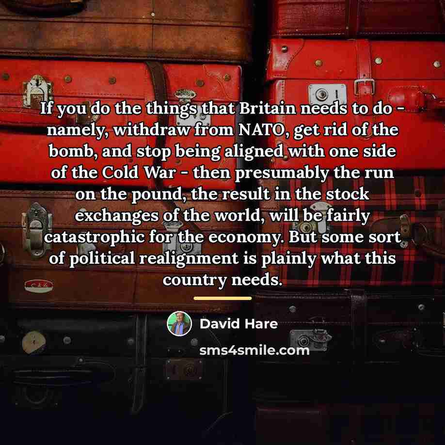 “If you do the things that Britain needs to do…” quote by David Hare