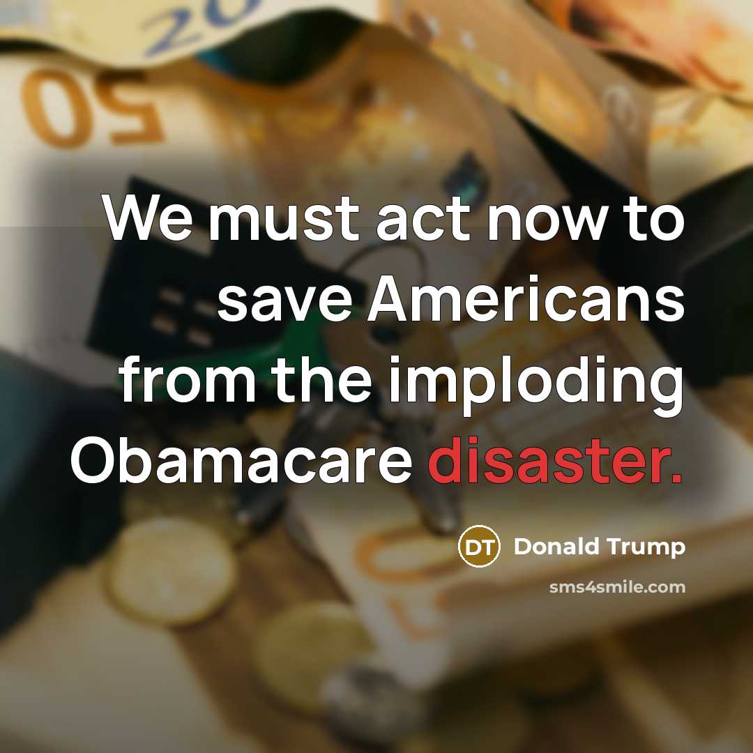 “We must act now to save Americans from the imploding…” quote by Donald Trump