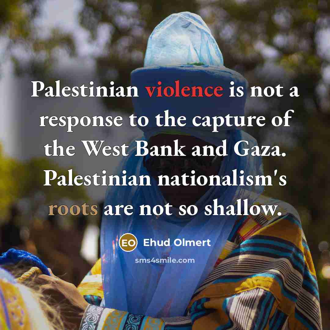 “Palestinian violence is not a response to the capture of…” quote by Ehud Olmert