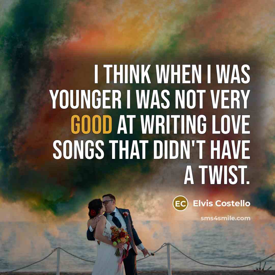 “I think when I was younger I was not very…” quote by Elvis Costello
