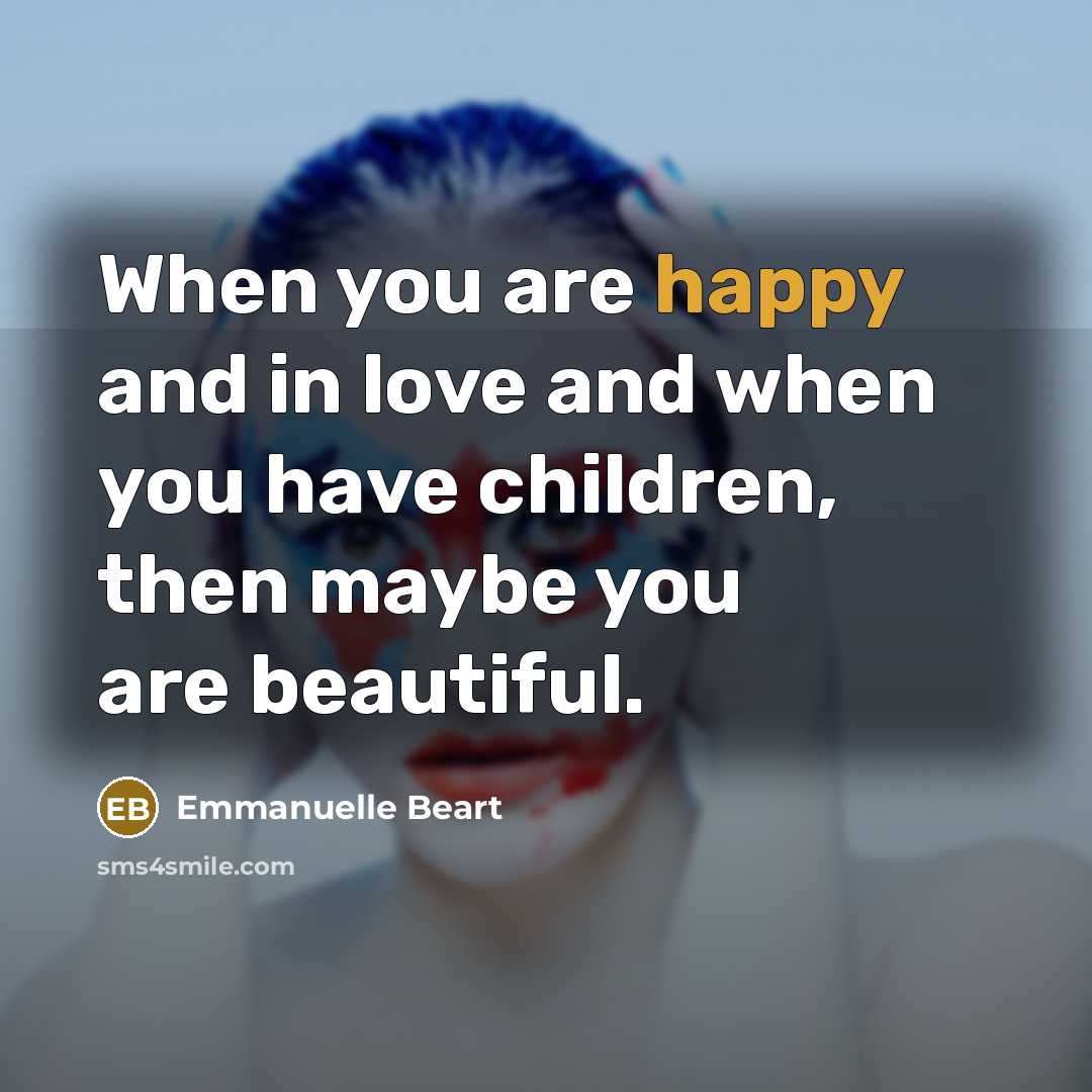 “When you are happy and in love and when you…” quote by Emmanuelle Beart