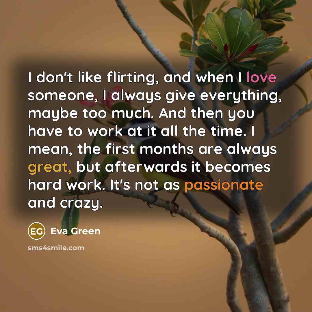“I don't like flirting, and when I love someone, I…” quote by Eva Green