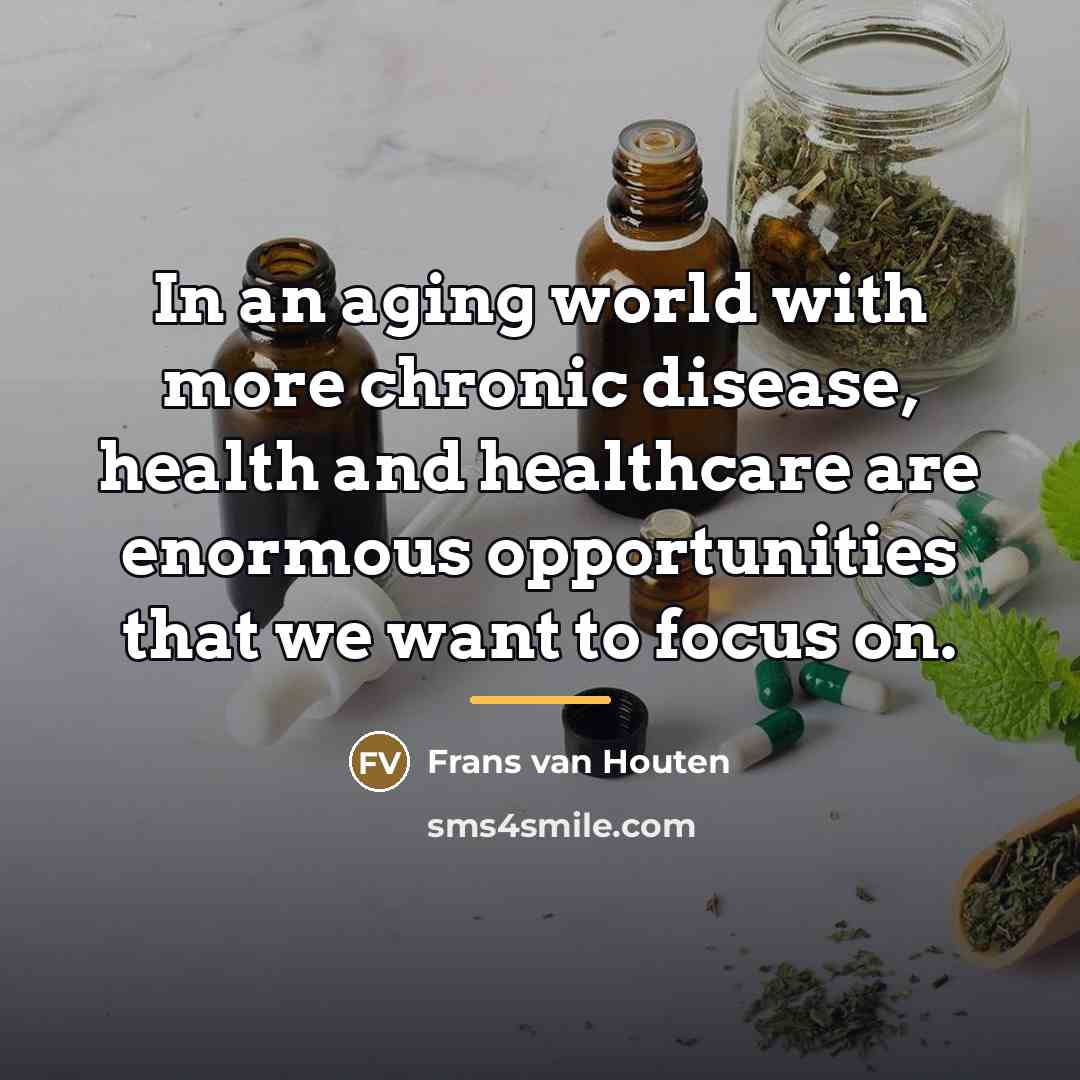 “In an aging world with more chronic disease, health and…” quote by Frans van Houten