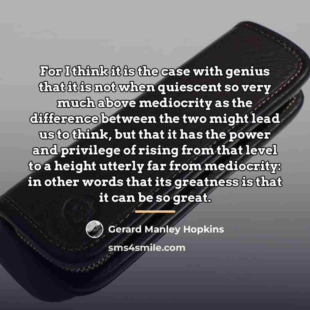 “For I think it is the case with genius that…” quote by Gerard Manley Hopkins