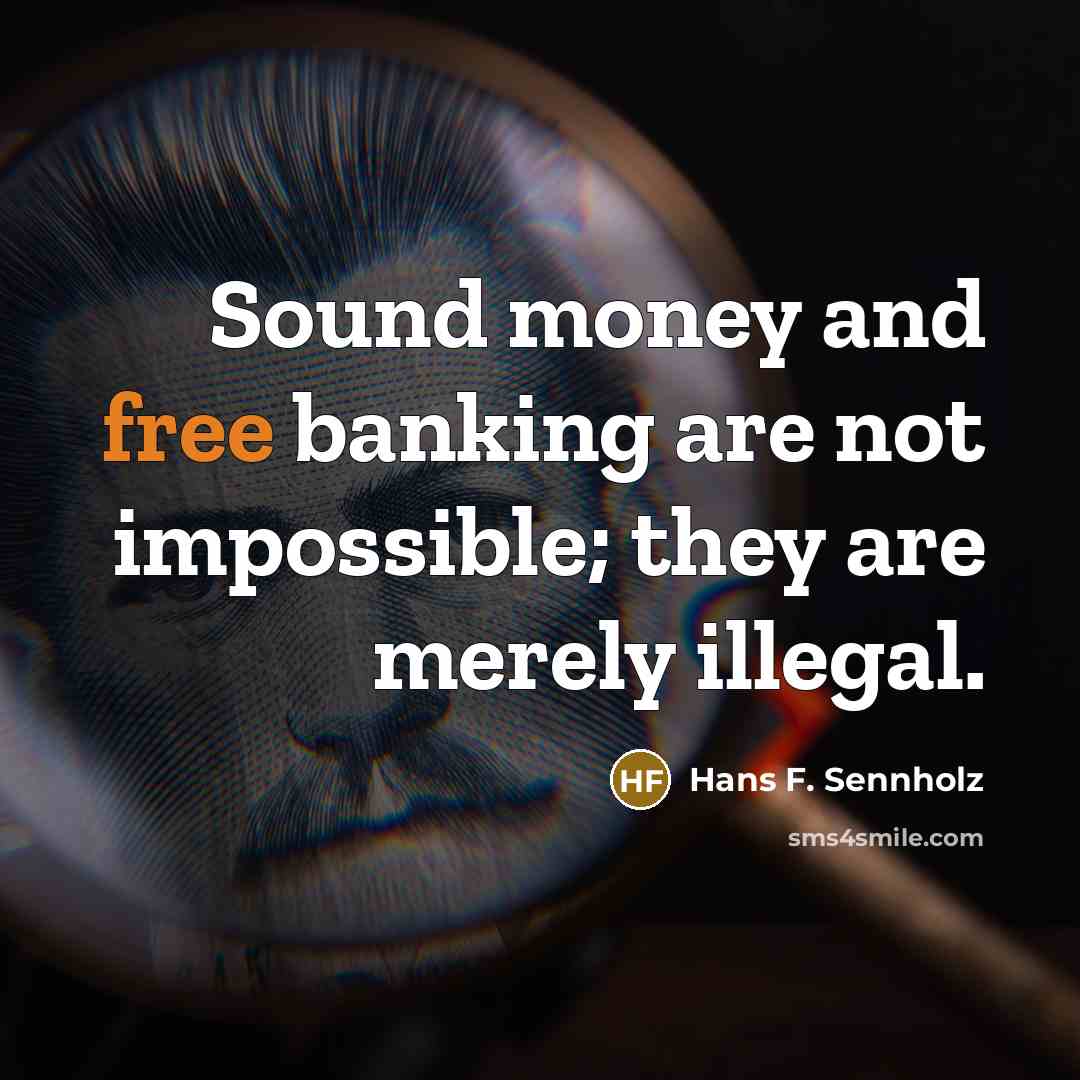 “Sound money and free banking are not impossible; they are…” quote by Hans F. Sennholz