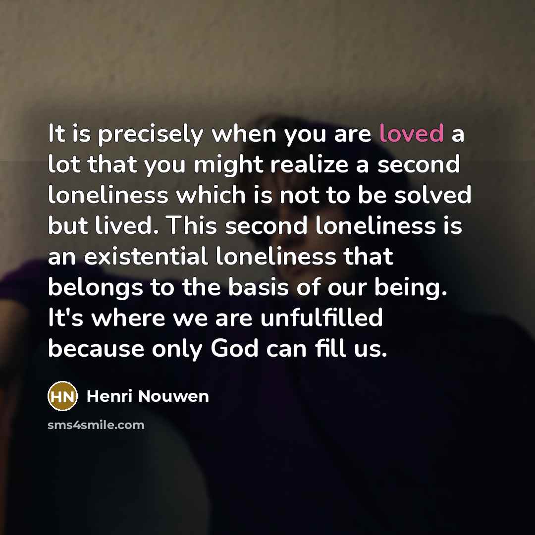 “It is precisely when you are loved a lot that…” quote by Henri Nouwen