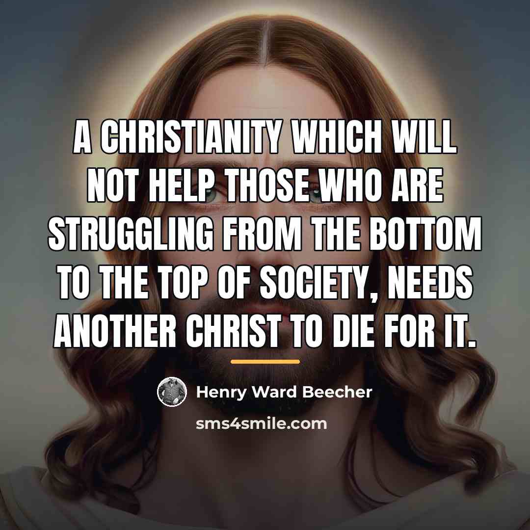 “A Christianity which will not help those who are struggling…” quote by Henry Ward Beecher