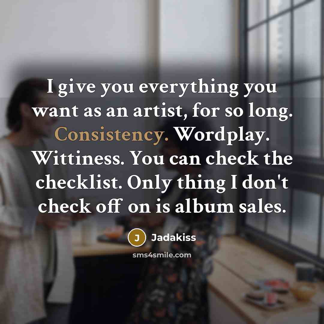 “I give you everything you want as an artist, for…” quote by Jadakiss
