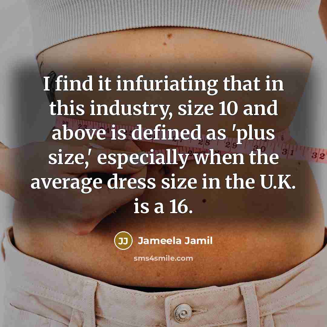 “I find it infuriating that in this industry, size 10…” quote by Jameela Jamil