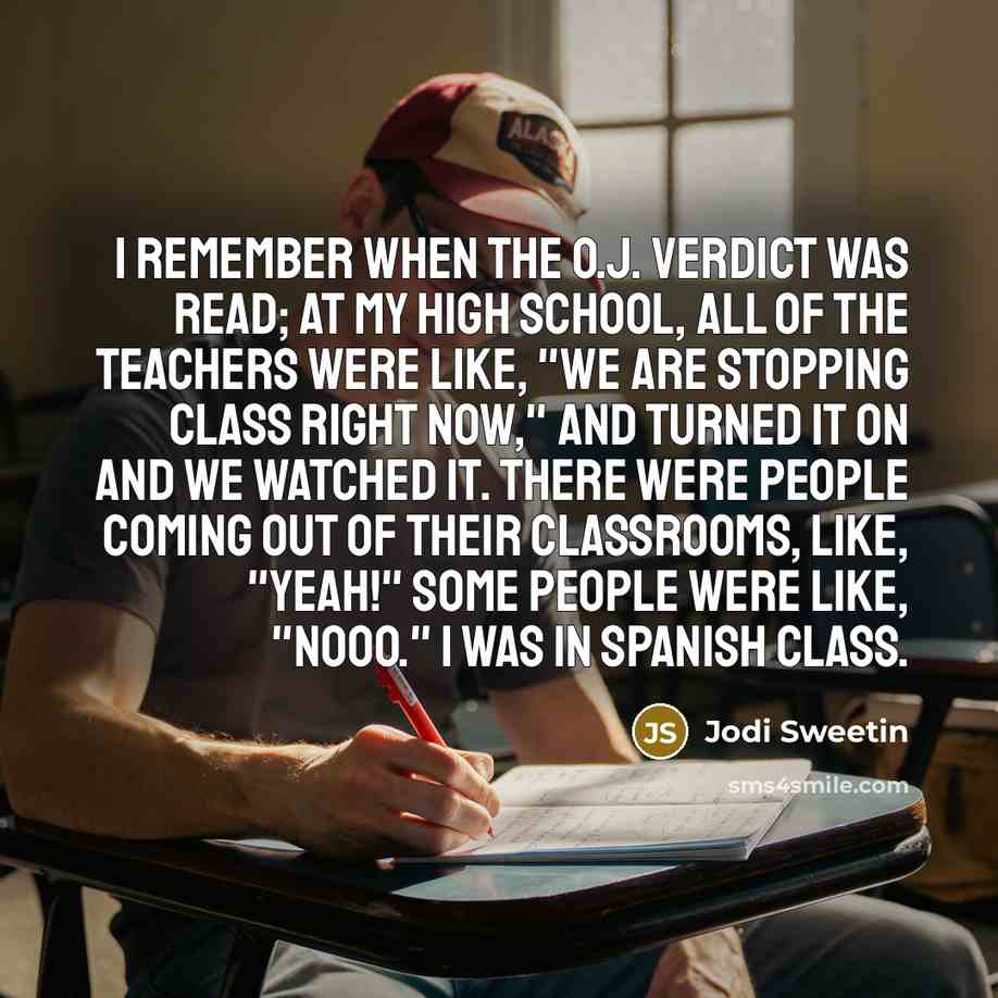 “I remember when the O.J. verdict was read; at my…” quote by Jodi Sweetin