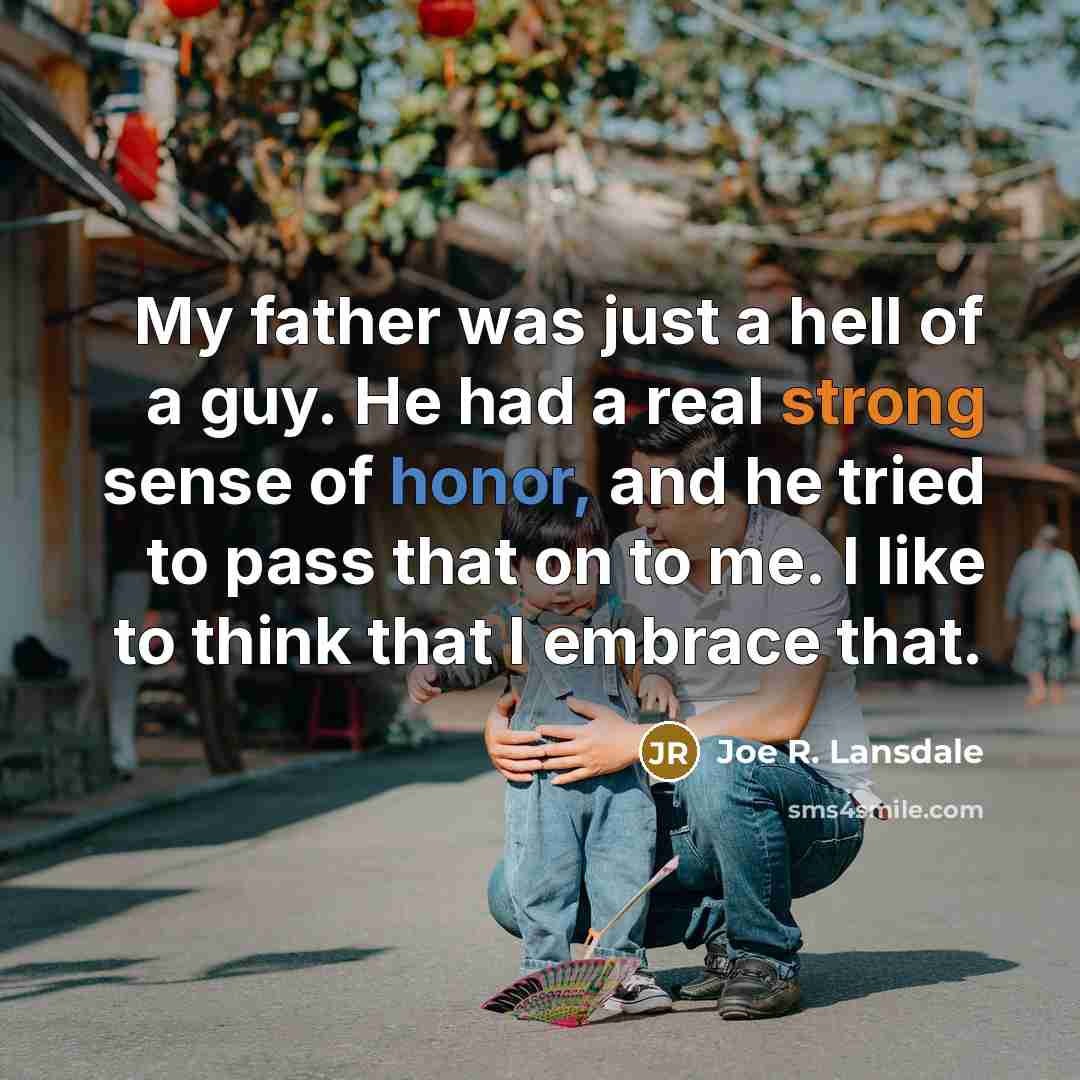 “My father was just a hell of a guy. He…” quote by Joe R. Lansdale