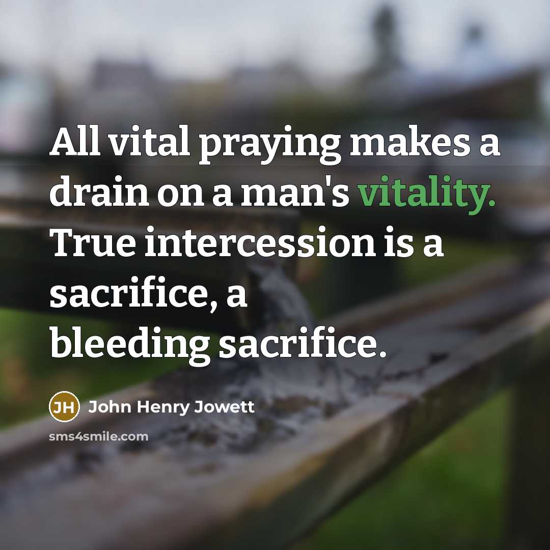 “All vital praying makes a drain on a man's vitality.…” quote by John Henry Jowett