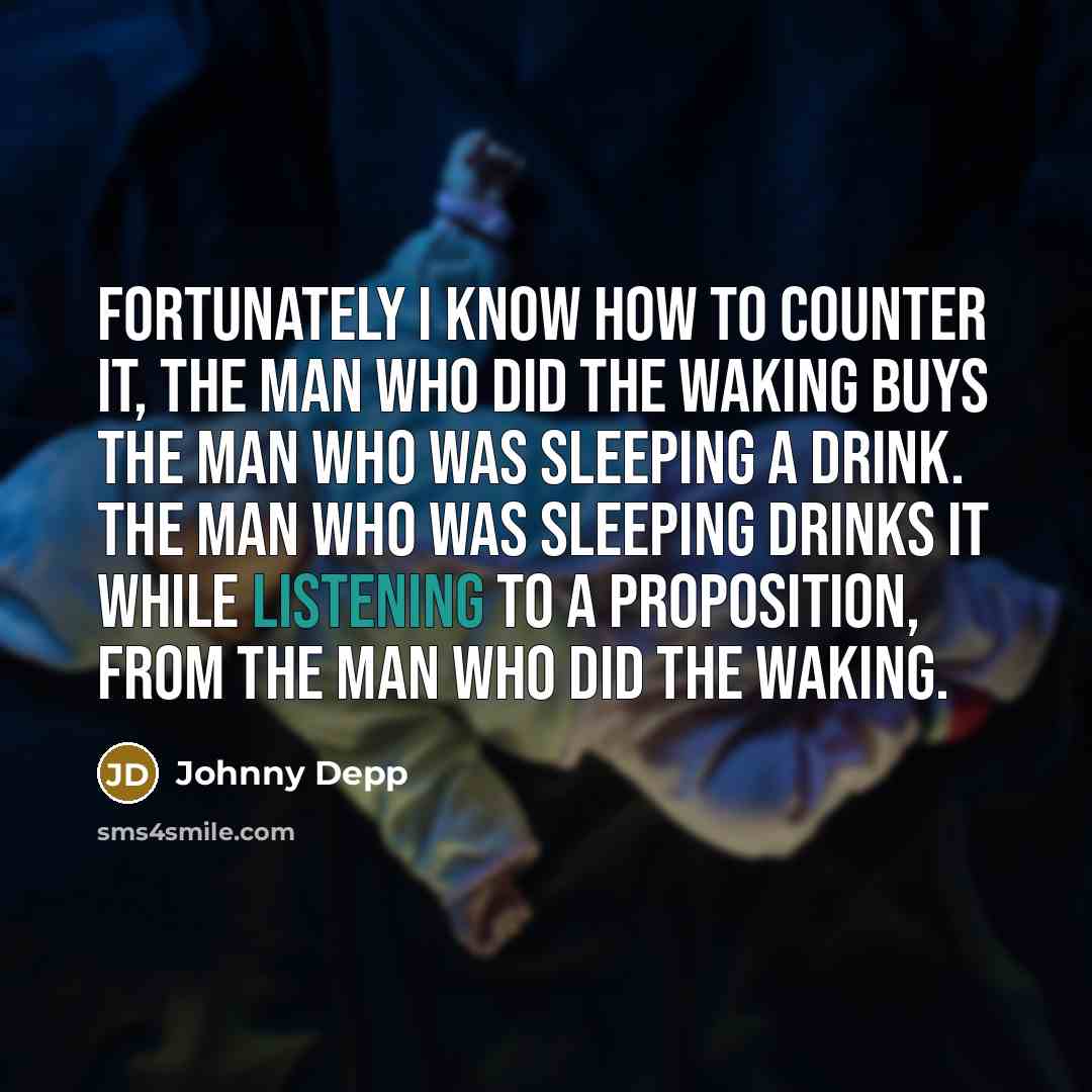 “Fortunately I know how to counter it, the man who…” quote by Johnny Depp