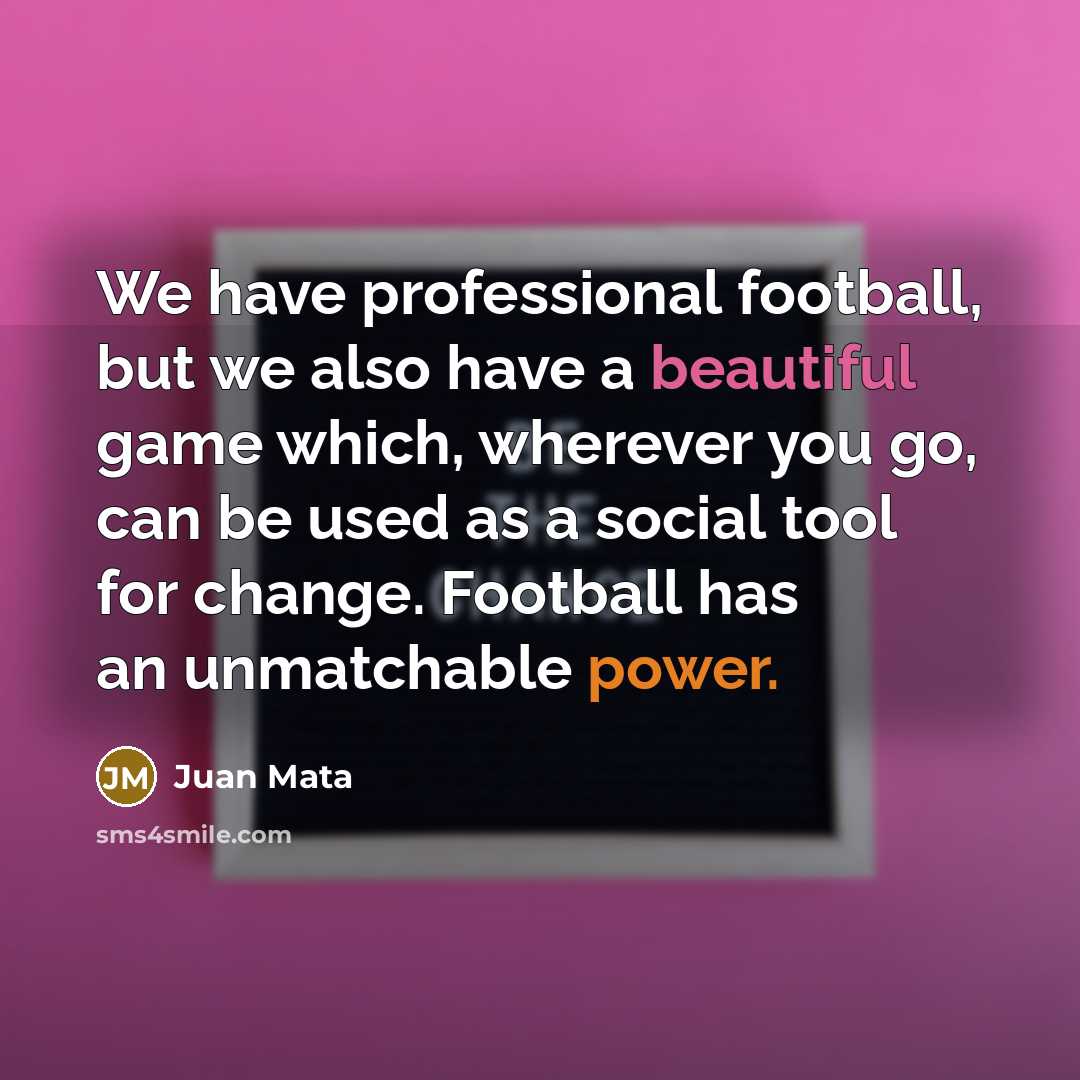 “We have professional football, but we also have a beautiful…” quote by Juan Mata