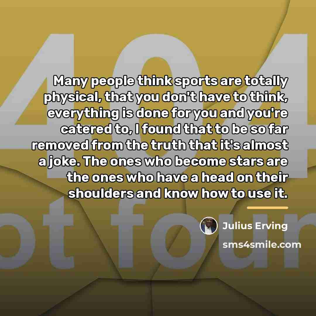 “Many people think sports are totally physical, that you don't…” quote by Julius Erving