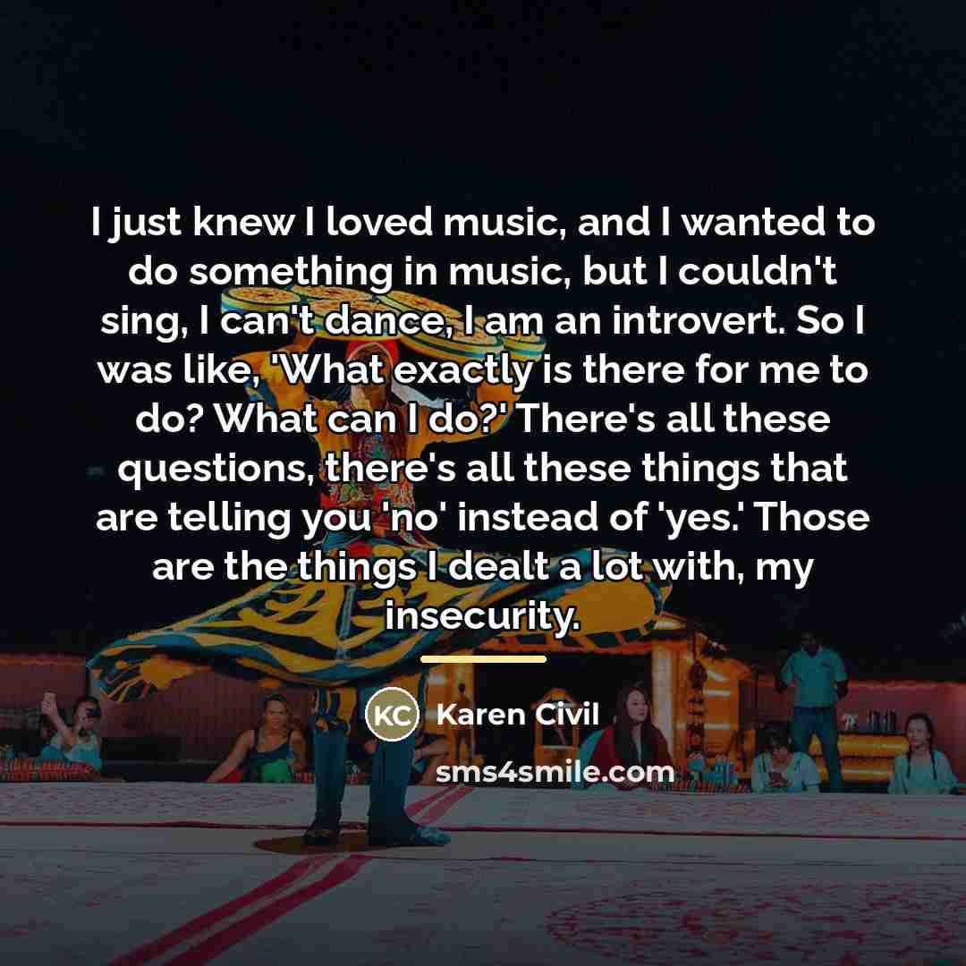 “I just knew I loved music, and I wanted to…” quote by Karen Civil