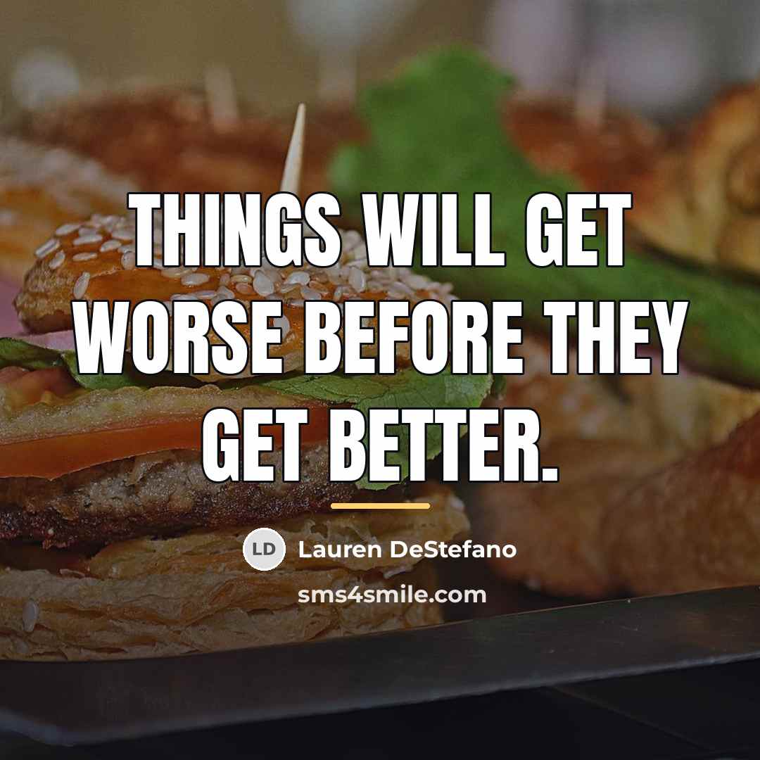 “Things will get worse before they get better.…” quote by Lauren DeStefano