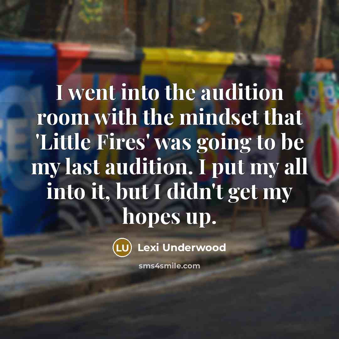 “I went into the audition room with the mindset that…” quote by Lexi Underwood