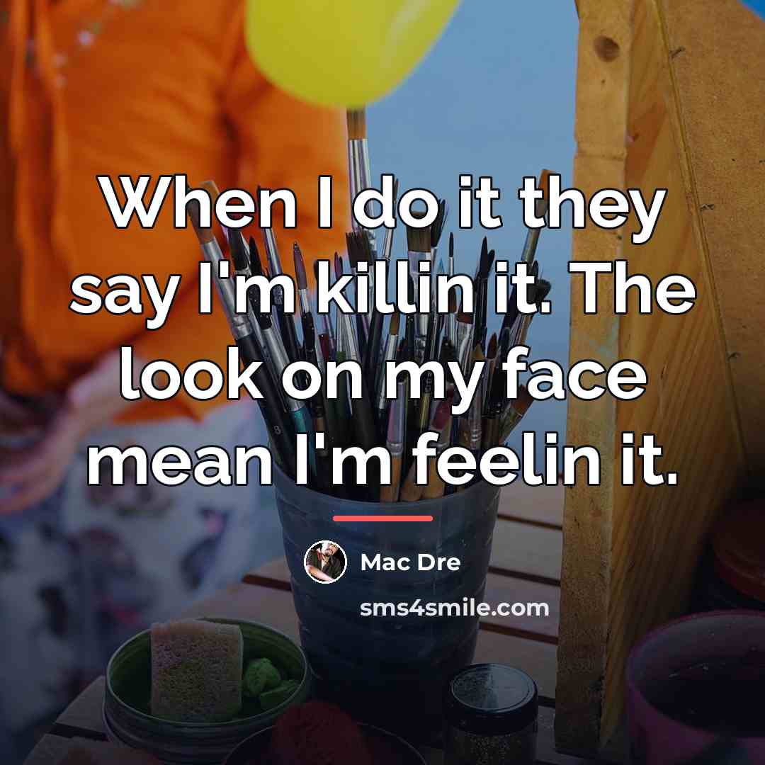 “When I do it they say I'm killin it. The…” quote by Mac Dre