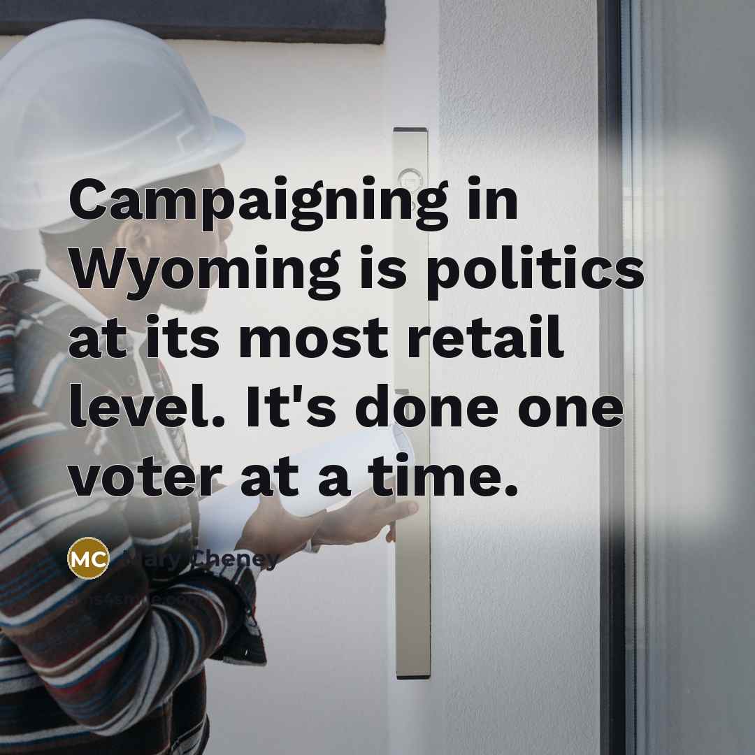 “Campaigning in Wyoming is politics at its most retail level.…” quote by Mary Cheney