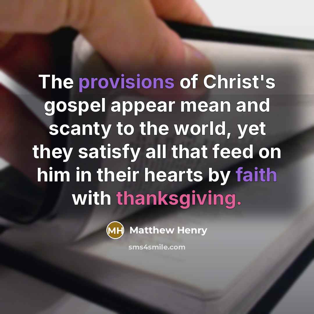 “The provisions of Christ's gospel appear mean and scanty to…” quote by Matthew Henry