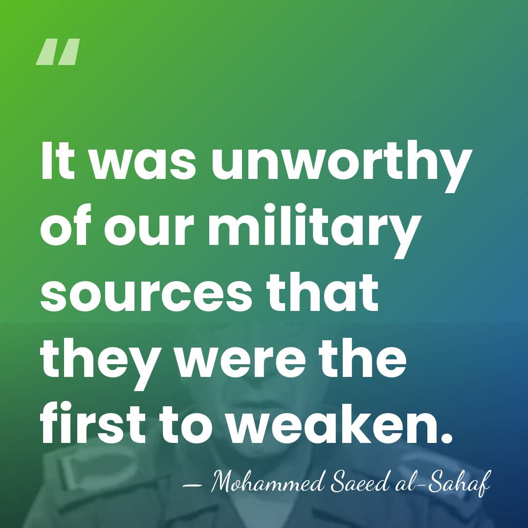 It was unworthy of our military sources that they were the first&hellip; - Mohammed Saeed al-Sahaf