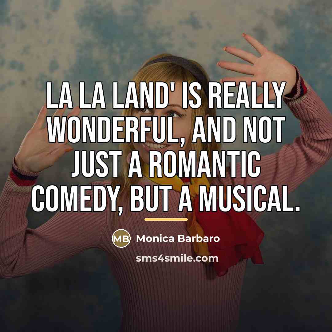 “La La Land' is really wonderful, and not just a…” quote by Monica Barbaro