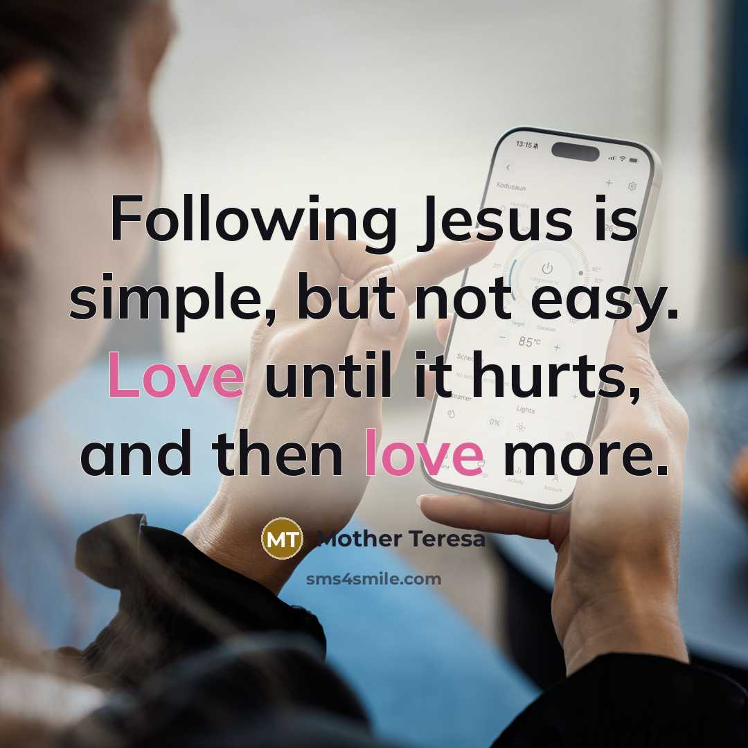 “Following Jesus is simple, but not easy. Love until it…” quote by Mother Teresa