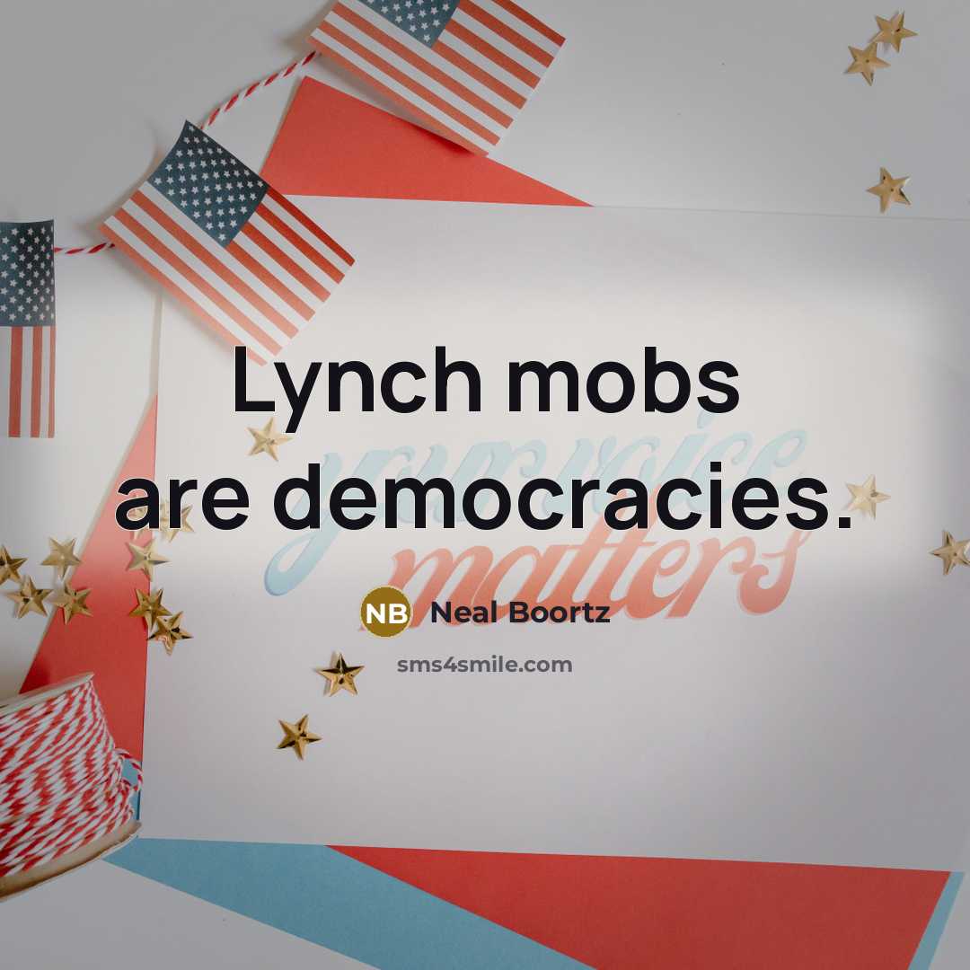 “Lynch mobs are democracies.…” quote by Neal Boortz