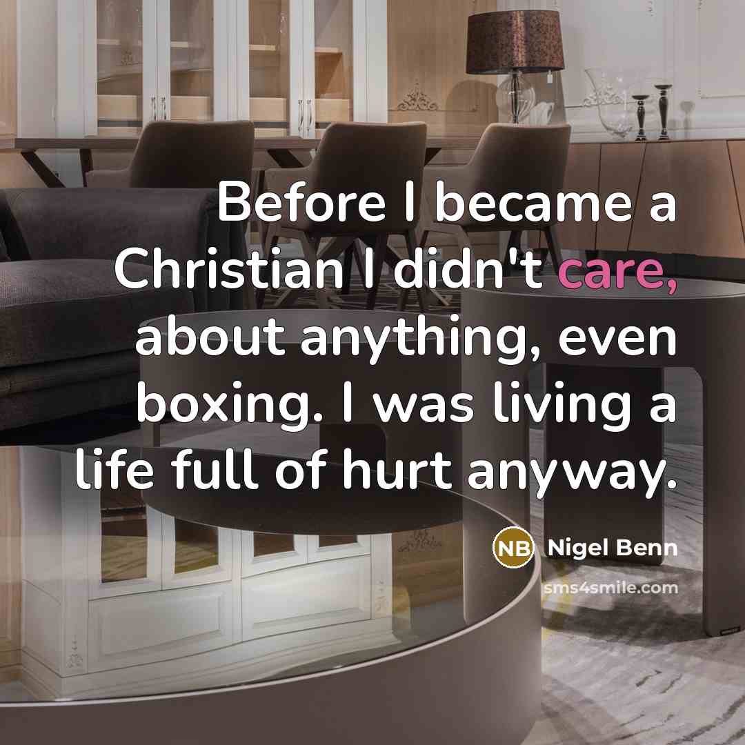 “Before I became a Christian I didn't care, about anything,…” quote by Nigel Benn