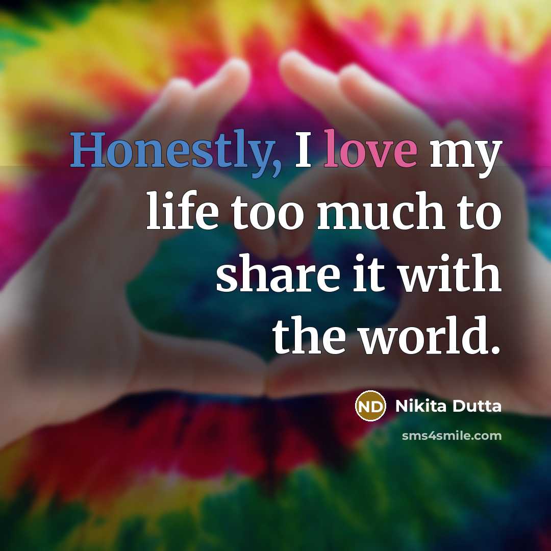 “Honestly, I love my life too much to share it with the world.” quote by Nikita Dutta