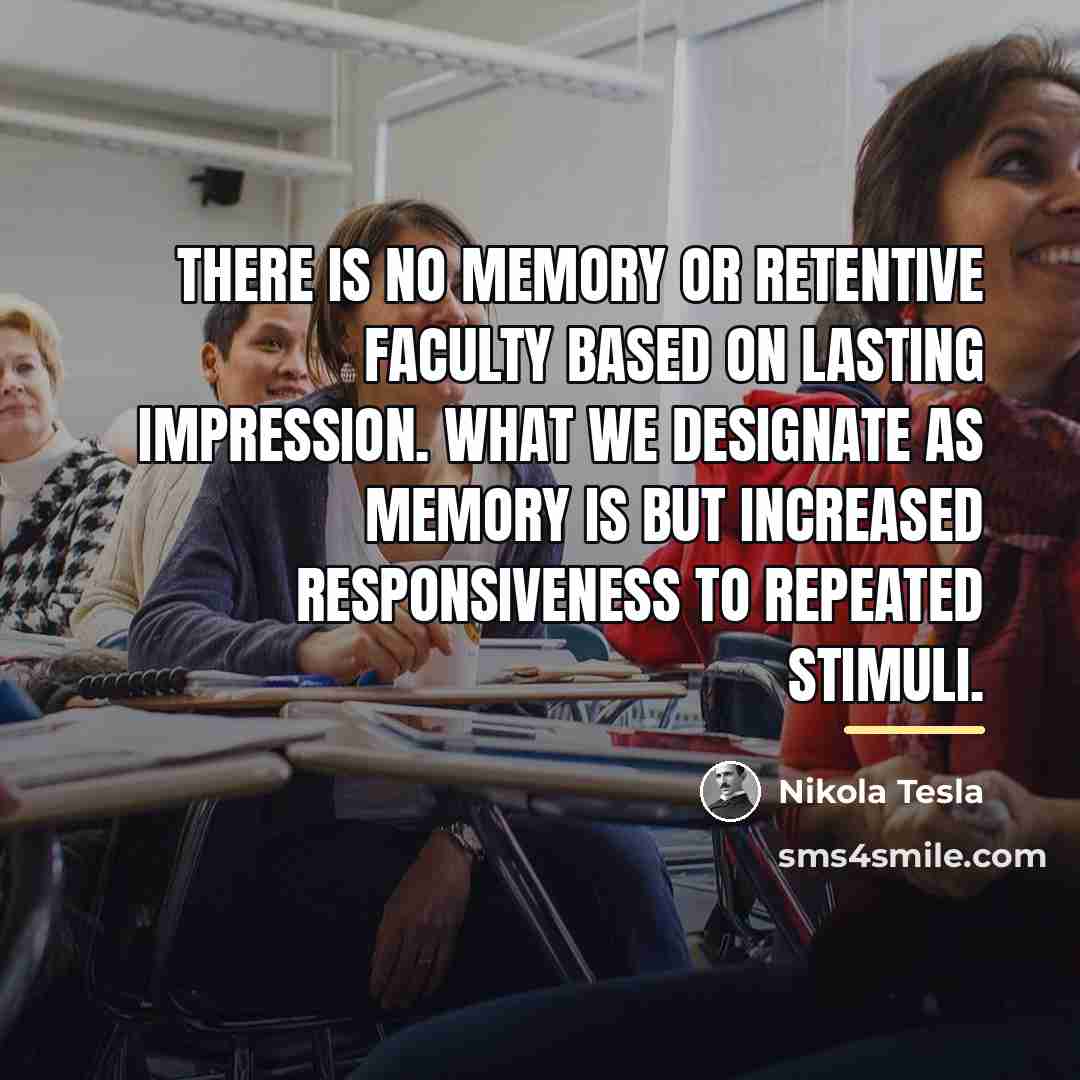 “There is no memory or retentive faculty based on lasting…” quote by Nikola Tesla