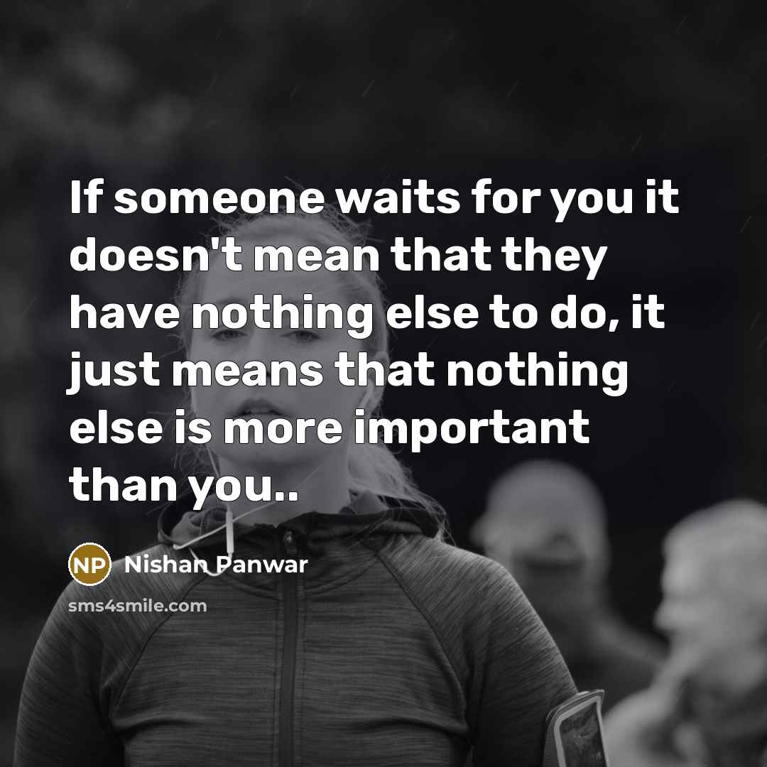 “If someone waits for you it doesn't mean that they…” quote by Nishan Panwar