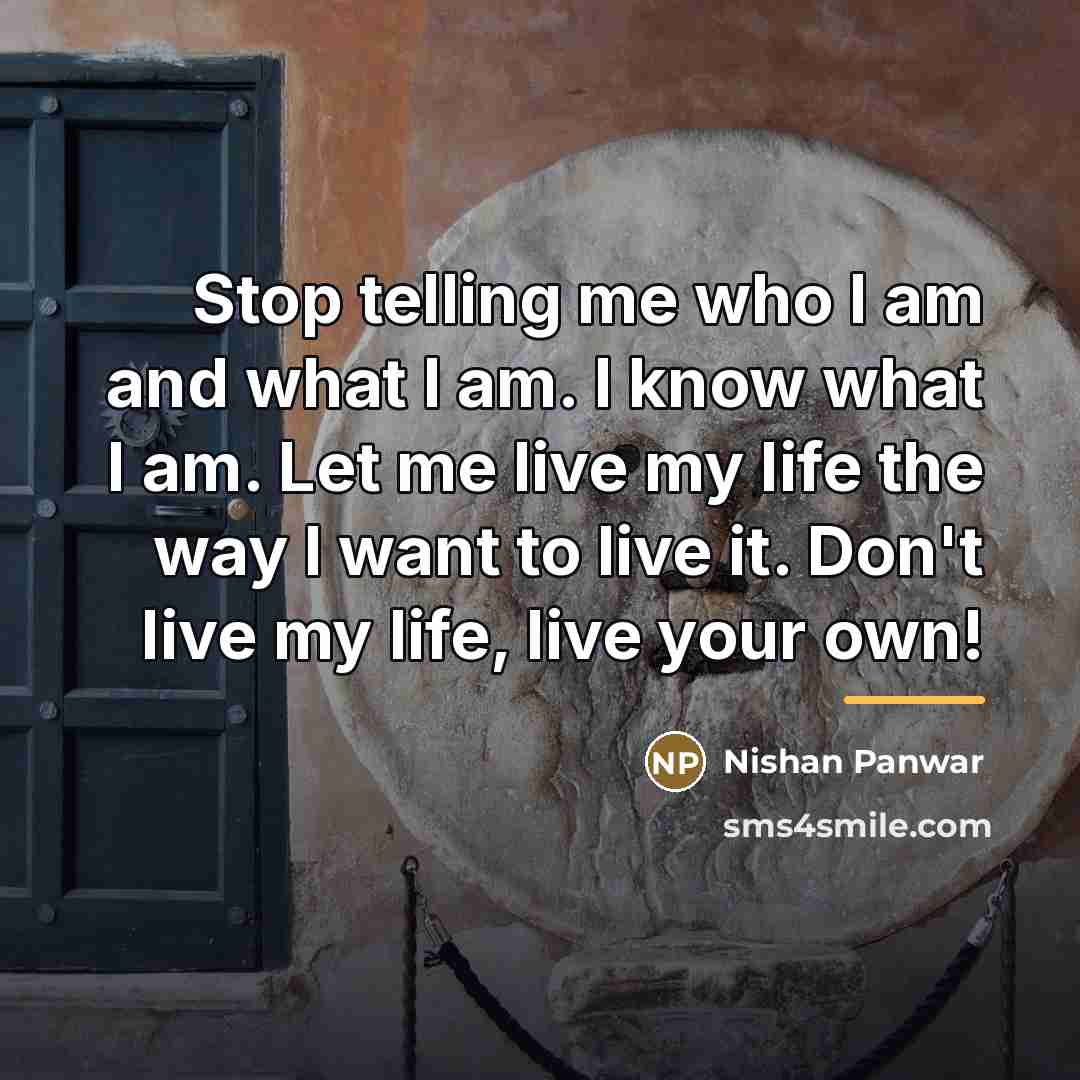 “Stop telling me who I am and what I am.…” quote by Nishan Panwar