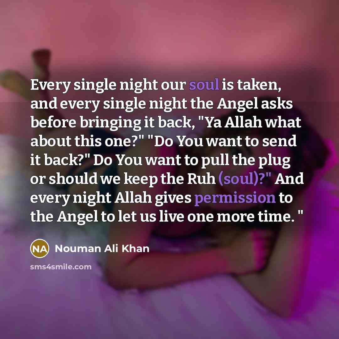 “Every single night our soul is taken, and every single…” quote by Nouman Ali Khan