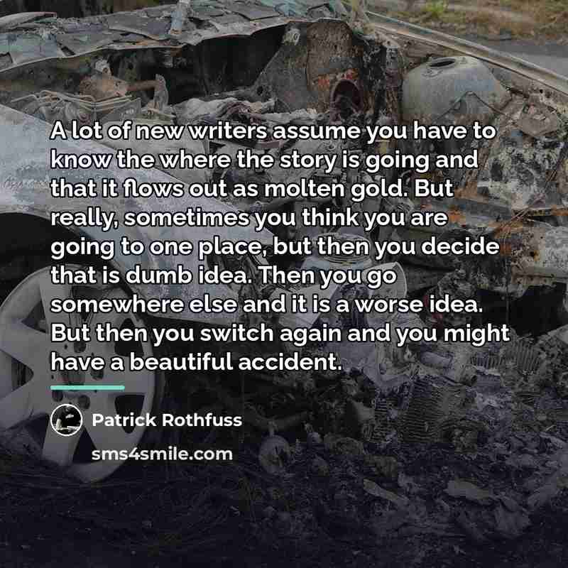 “A lot of new writers assume you have to know…” quote by Patrick Rothfuss