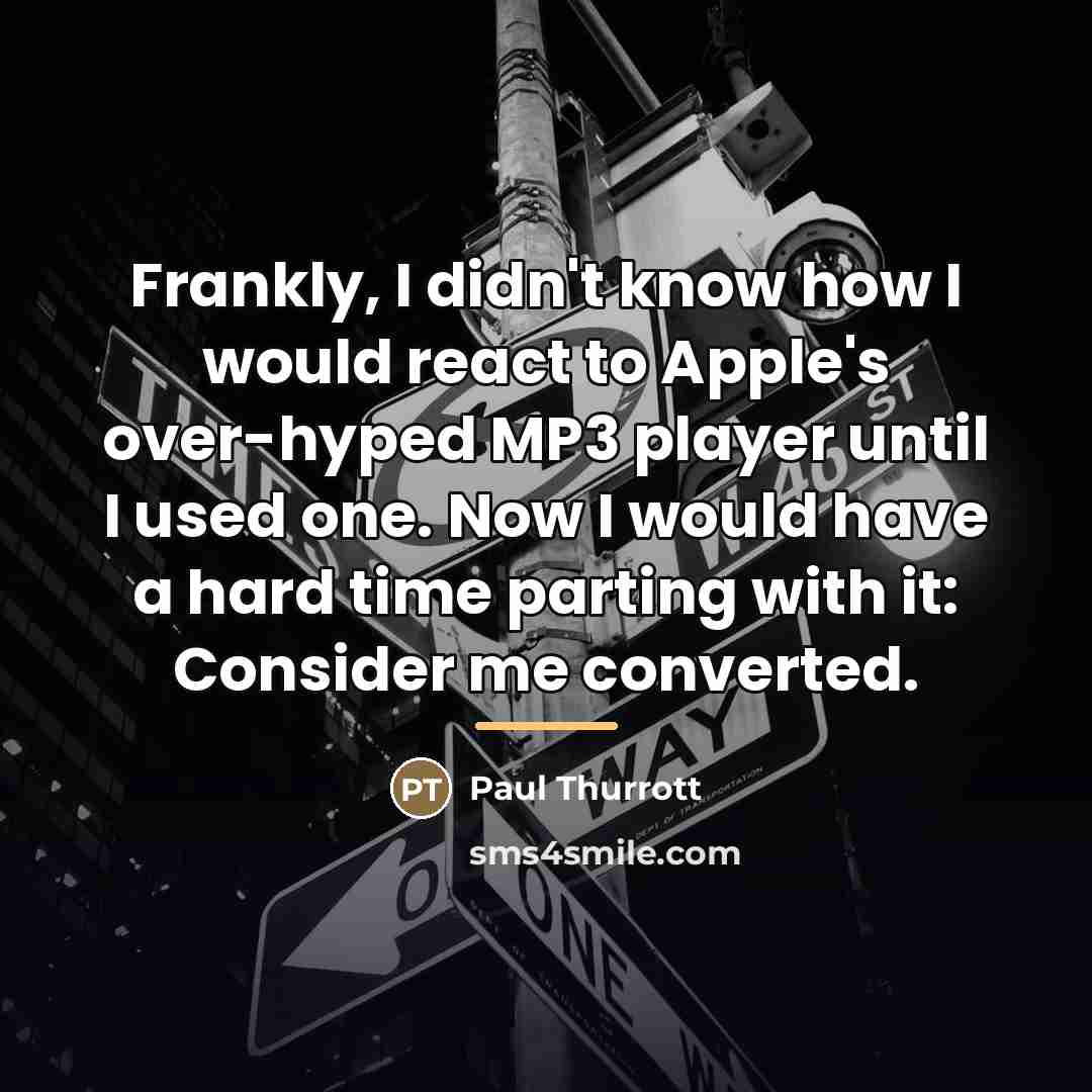 “Frankly, I didn't know how I would react to Apple's…” quote by Paul Thurrott