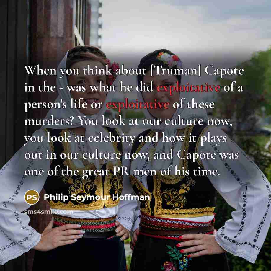 “When you think about [Truman] Capote in the - was…” quote by Philip Seymour Hoffman