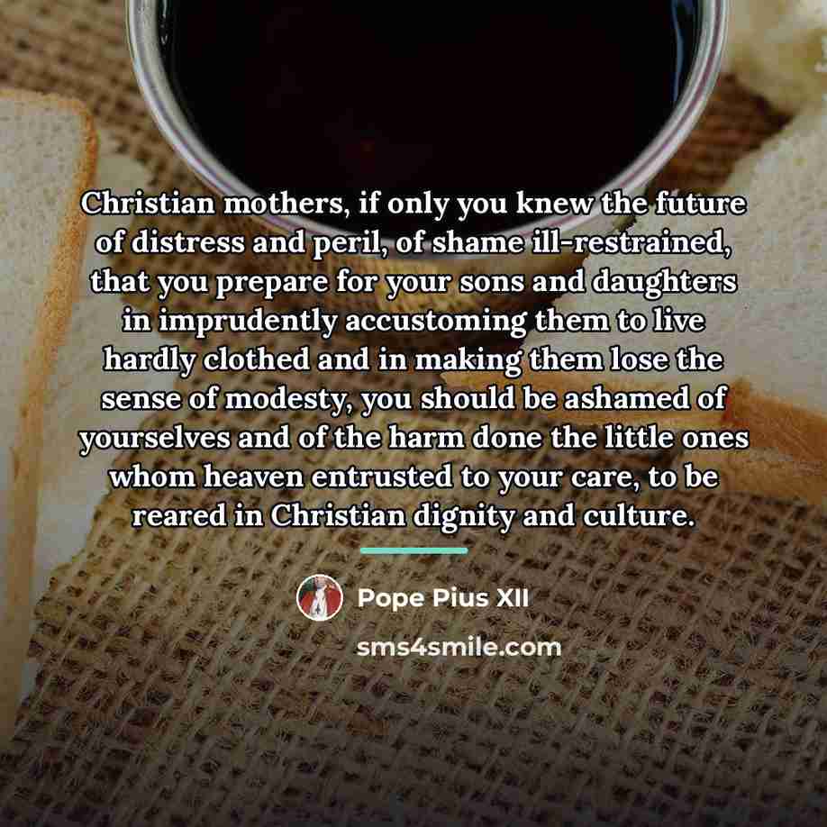“Christian mothers, if only you knew the future of distress…” quote by Pope Pius XII