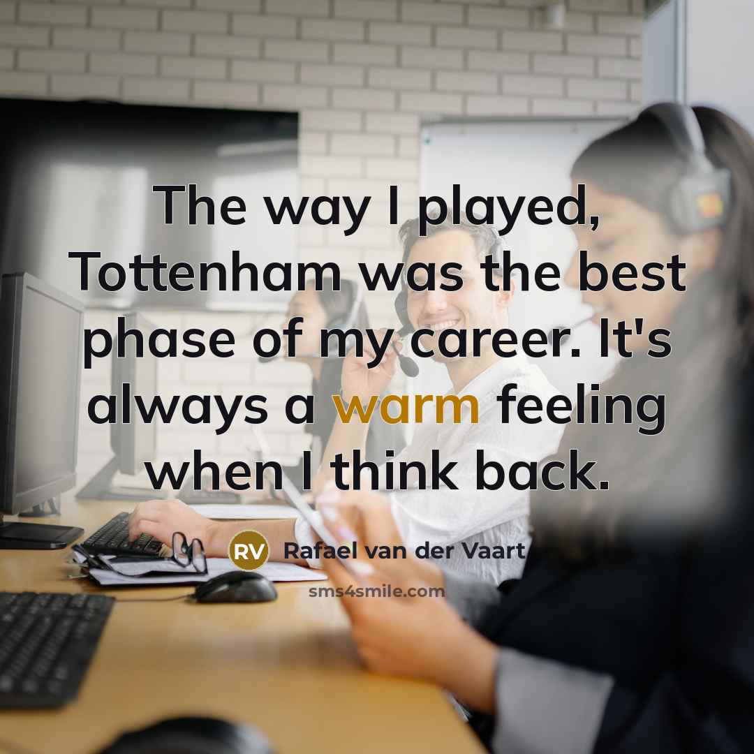 “The way I played, Tottenham was the best phase of…” quote by Rafael van der Vaart