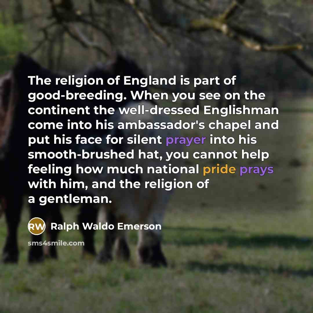 “The religion of England is part of good-breeding. When you…” quote by Ralph Waldo Emerson
