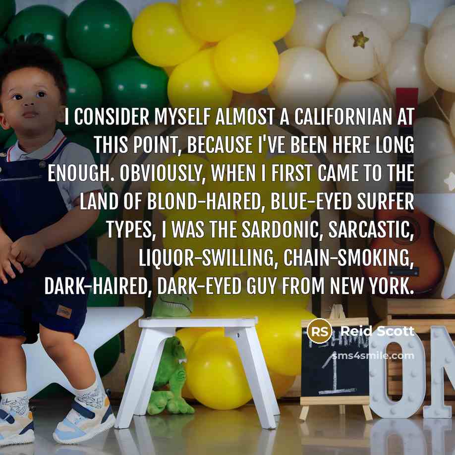 “I consider myself almost a Californian at this point, because…” quote by Reid Scott