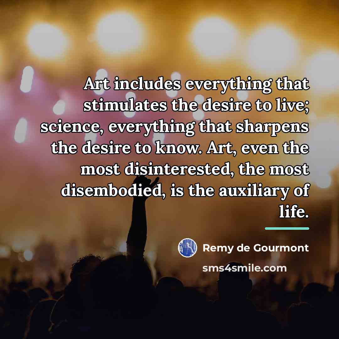 “Art includes everything that stimulates the desire to live; science,…” quote by Remy de Gourmont