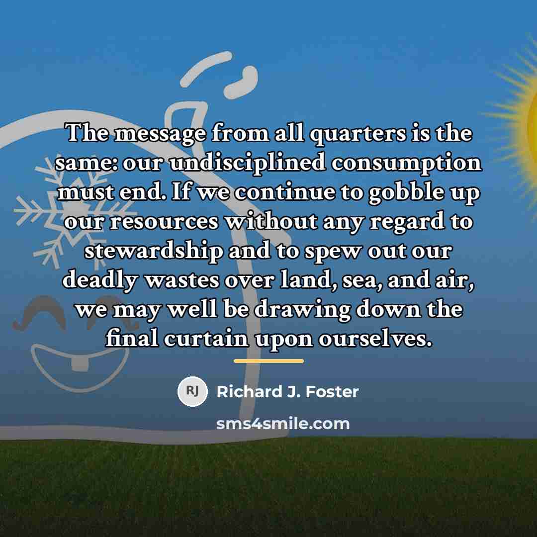 “The message from all quarters is the same: our undisciplined…” quote by Richard J. Foster